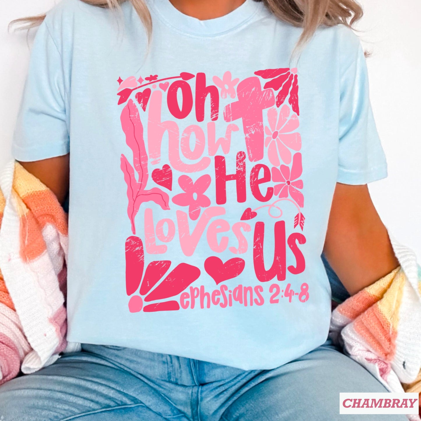 Oh How He Loves Us - Comfort Color