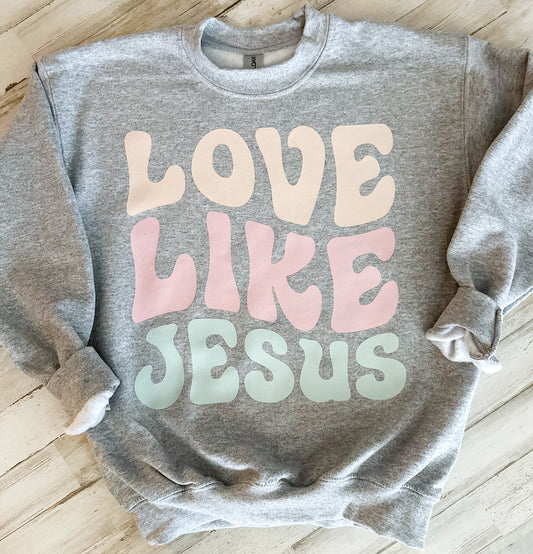 LOVE LIKE JESUS (tee or sweatshirt)